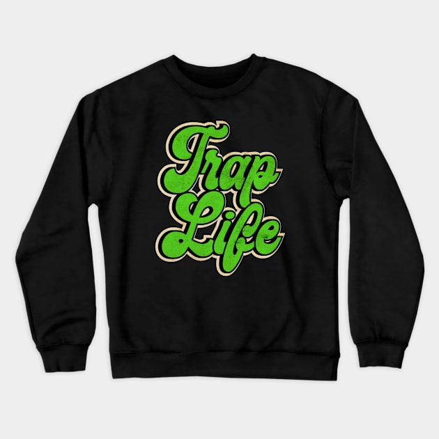 Green Trap Music Trap Life Crewneck Sweatshirt by CTShirts